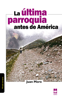 La última parroquia antes de América (Narrtiva) De Juan Moro